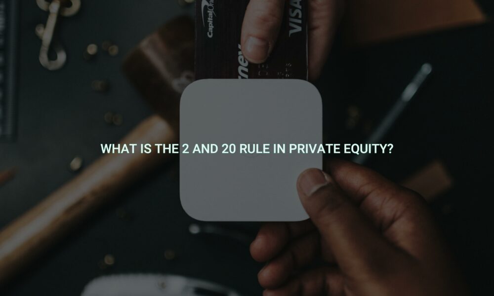 What is the 2 and 20 rule in private equity?