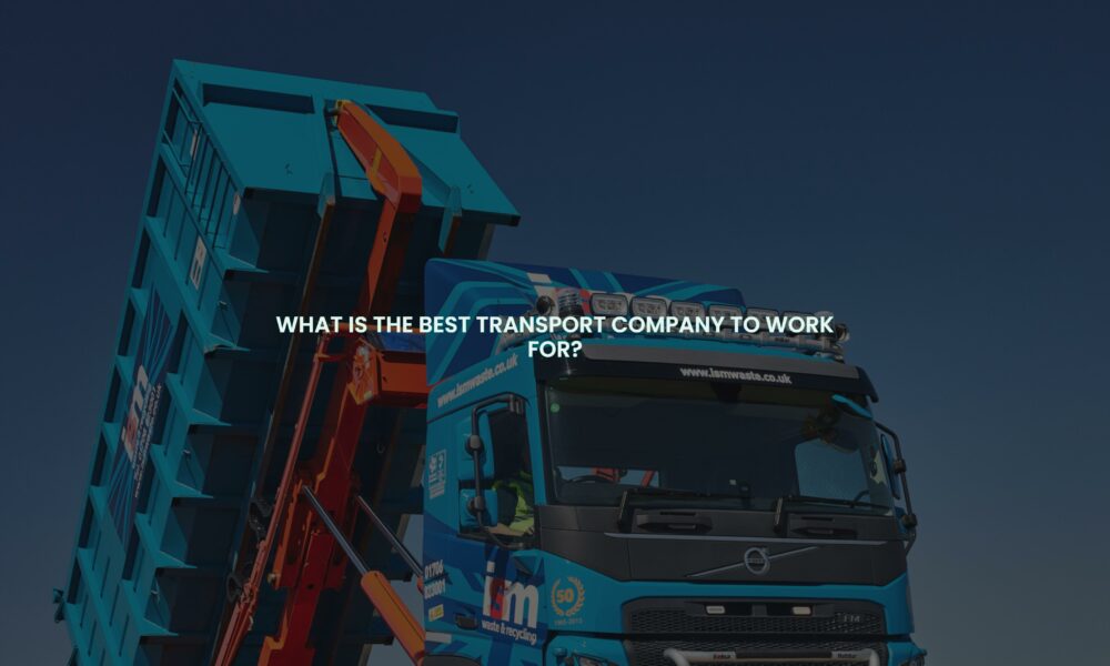 What is the best transport company to work for?