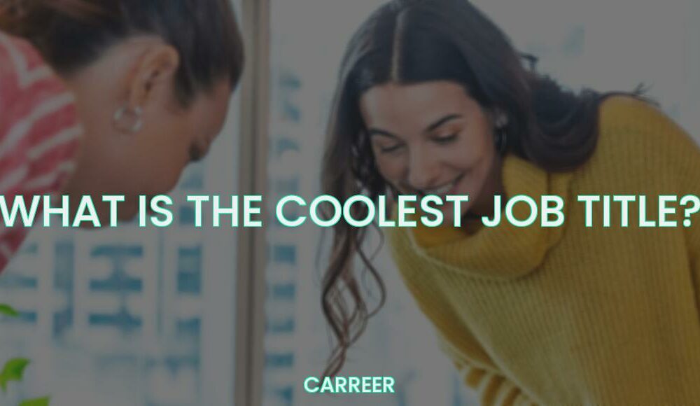 What is the coolest job title?