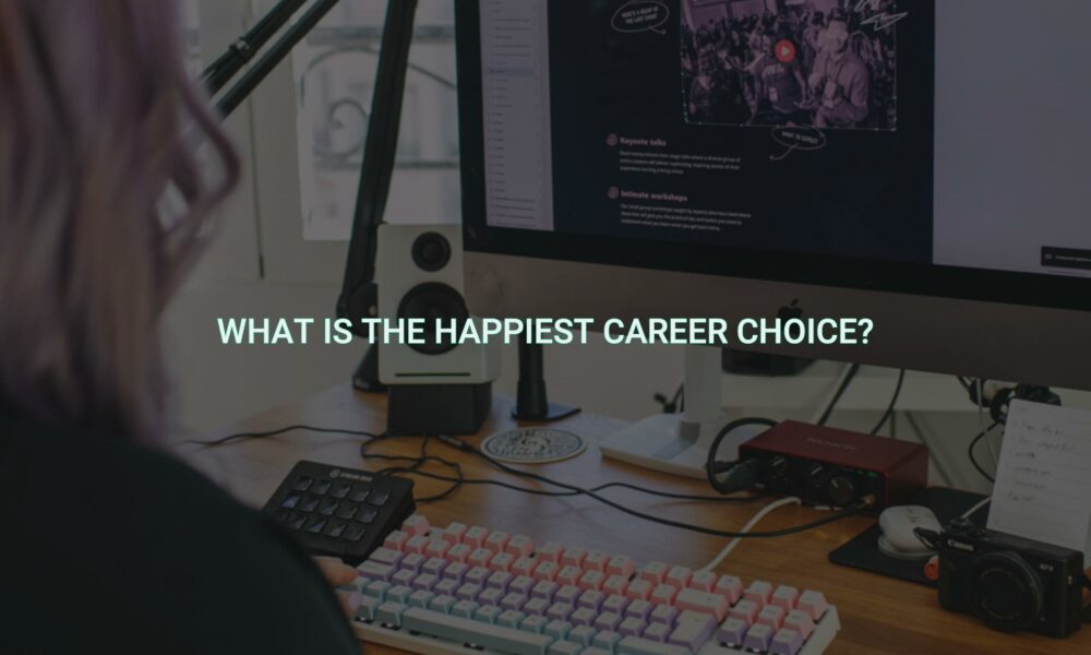 What is the happiest career choice?