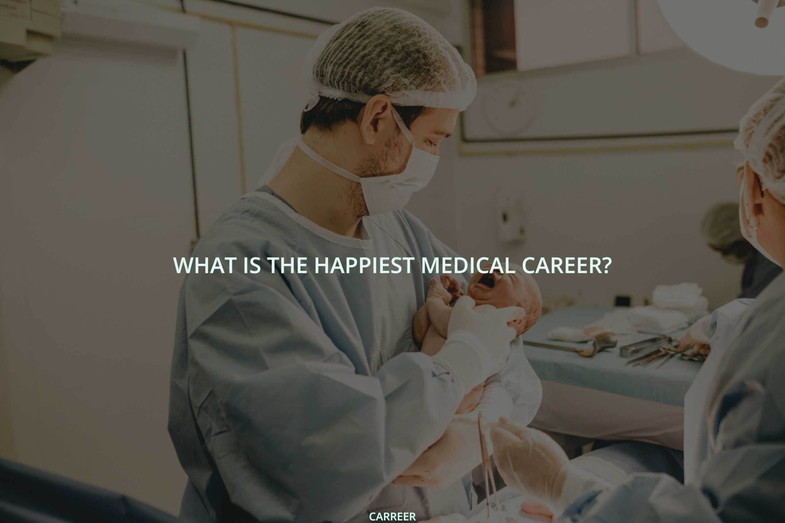 What is the happiest medical career?