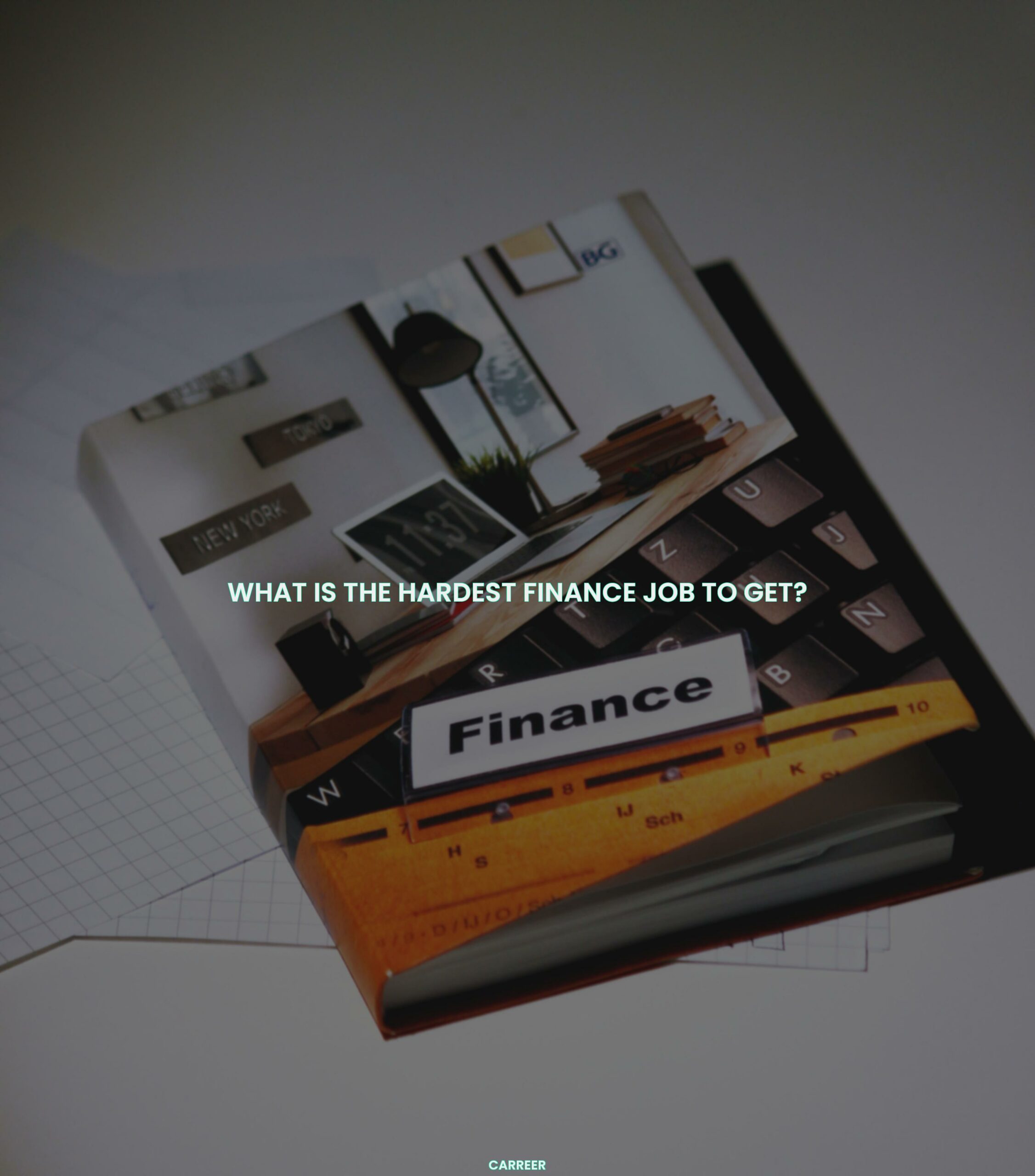 What is the hardest finance job to get?