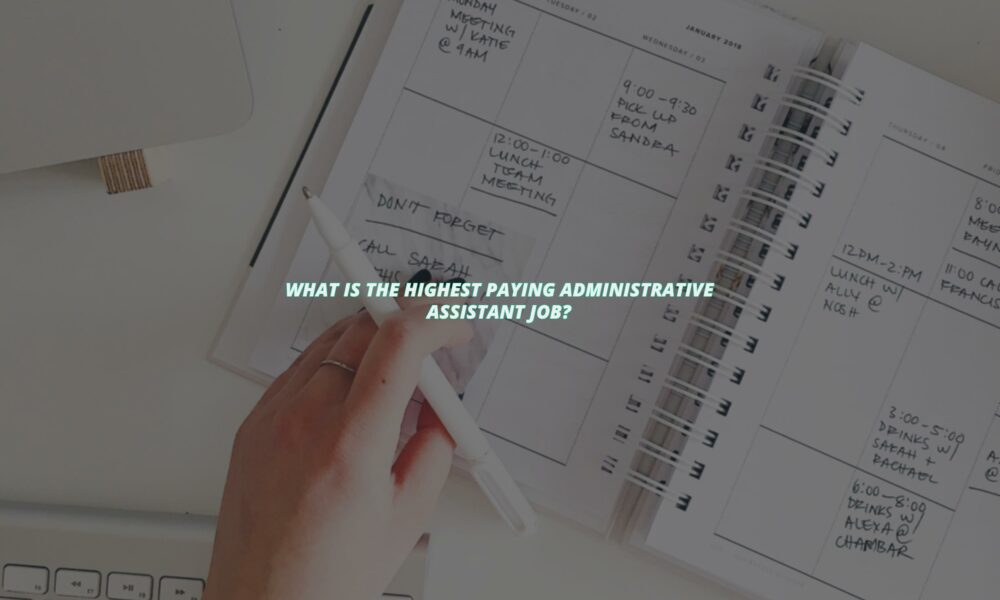 What is the highest paying administrative assistant job?