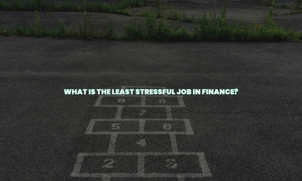What is the least stressful job in finance?