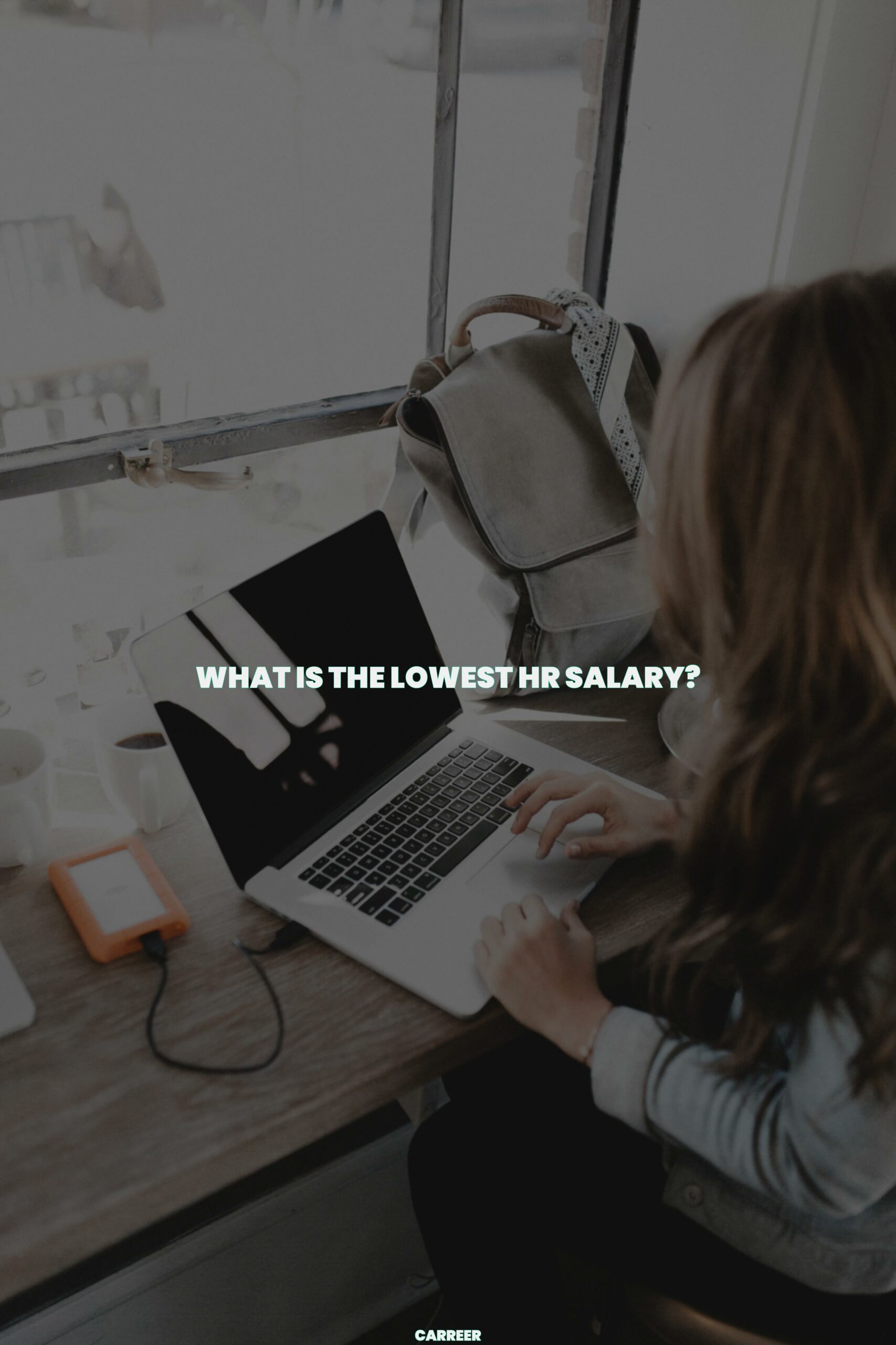 What is the lowest hr salary?