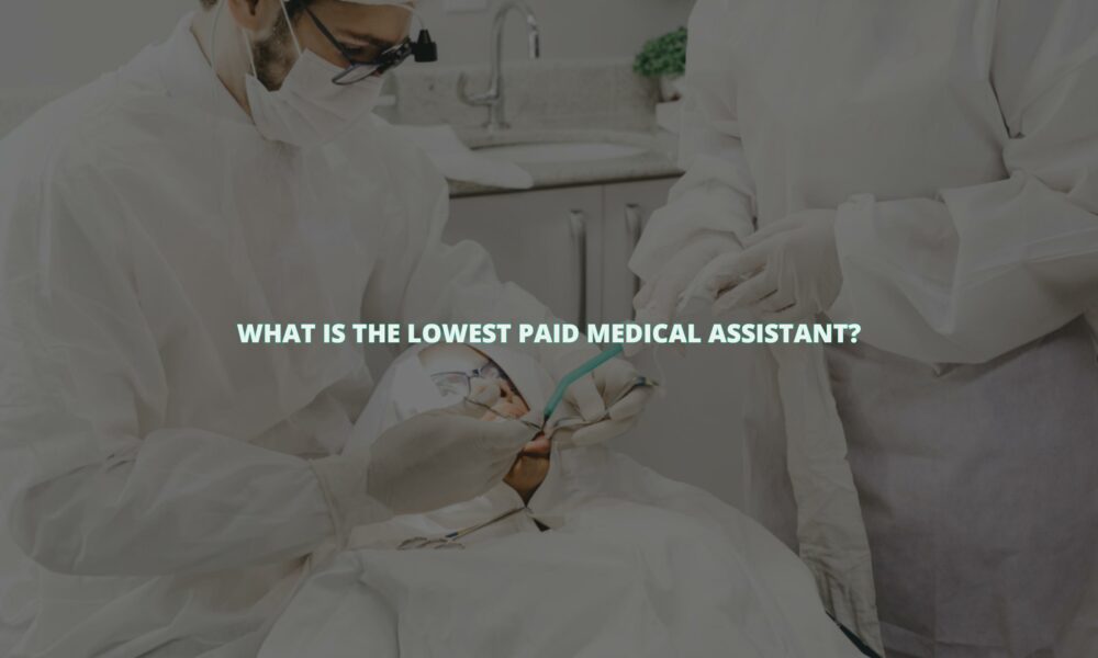 What is the lowest paid medical assistant?