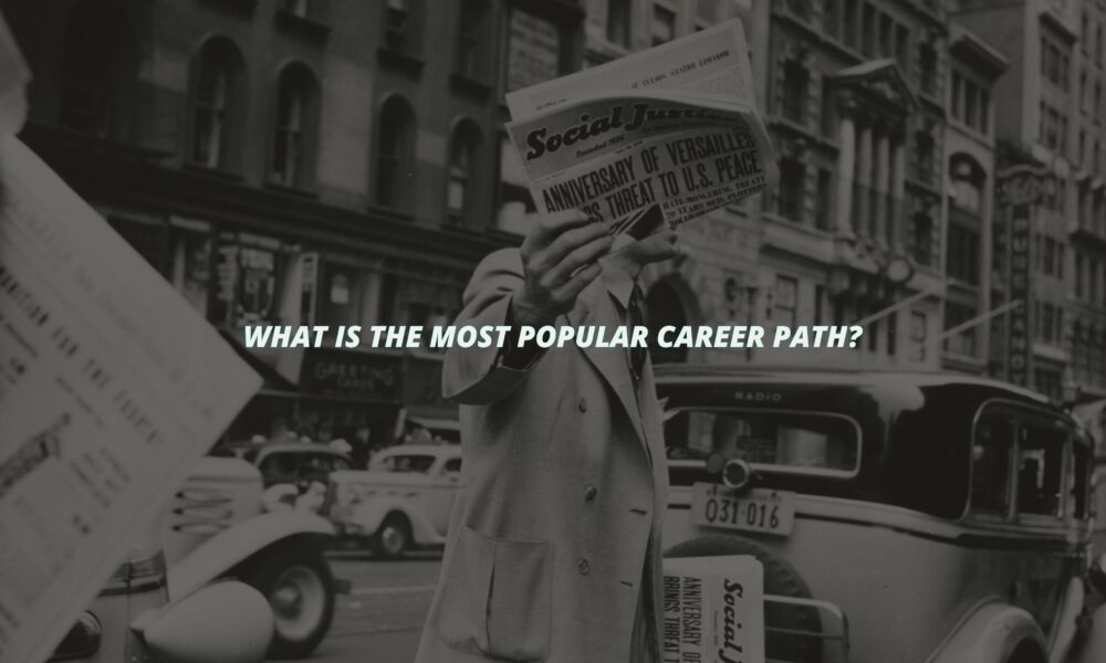 What is the most popular career path?