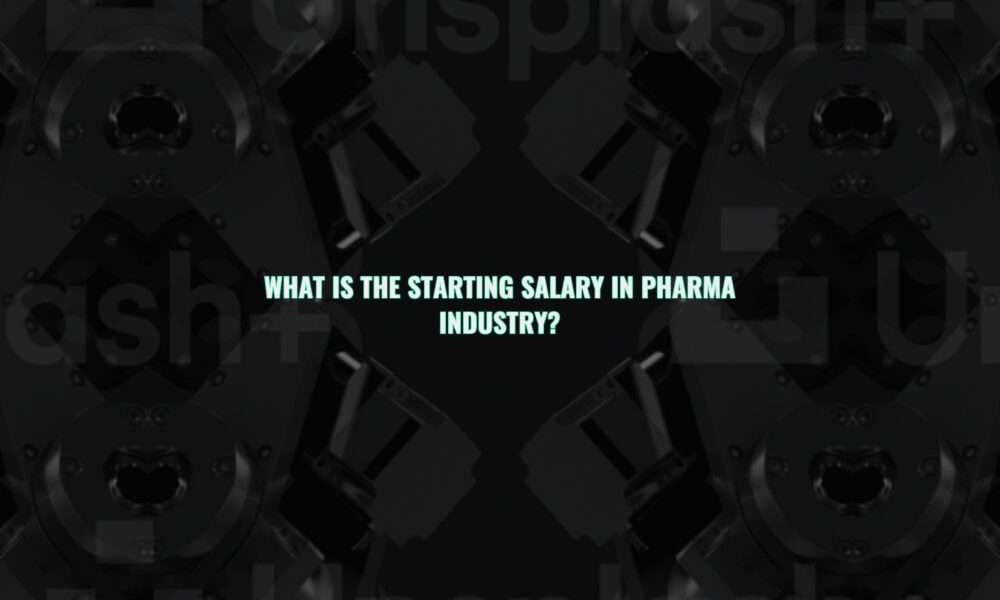 What is the starting salary in pharma industry?