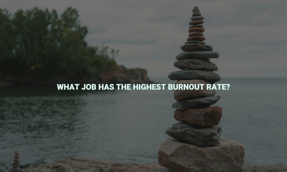 What job has the highest burnout rate?