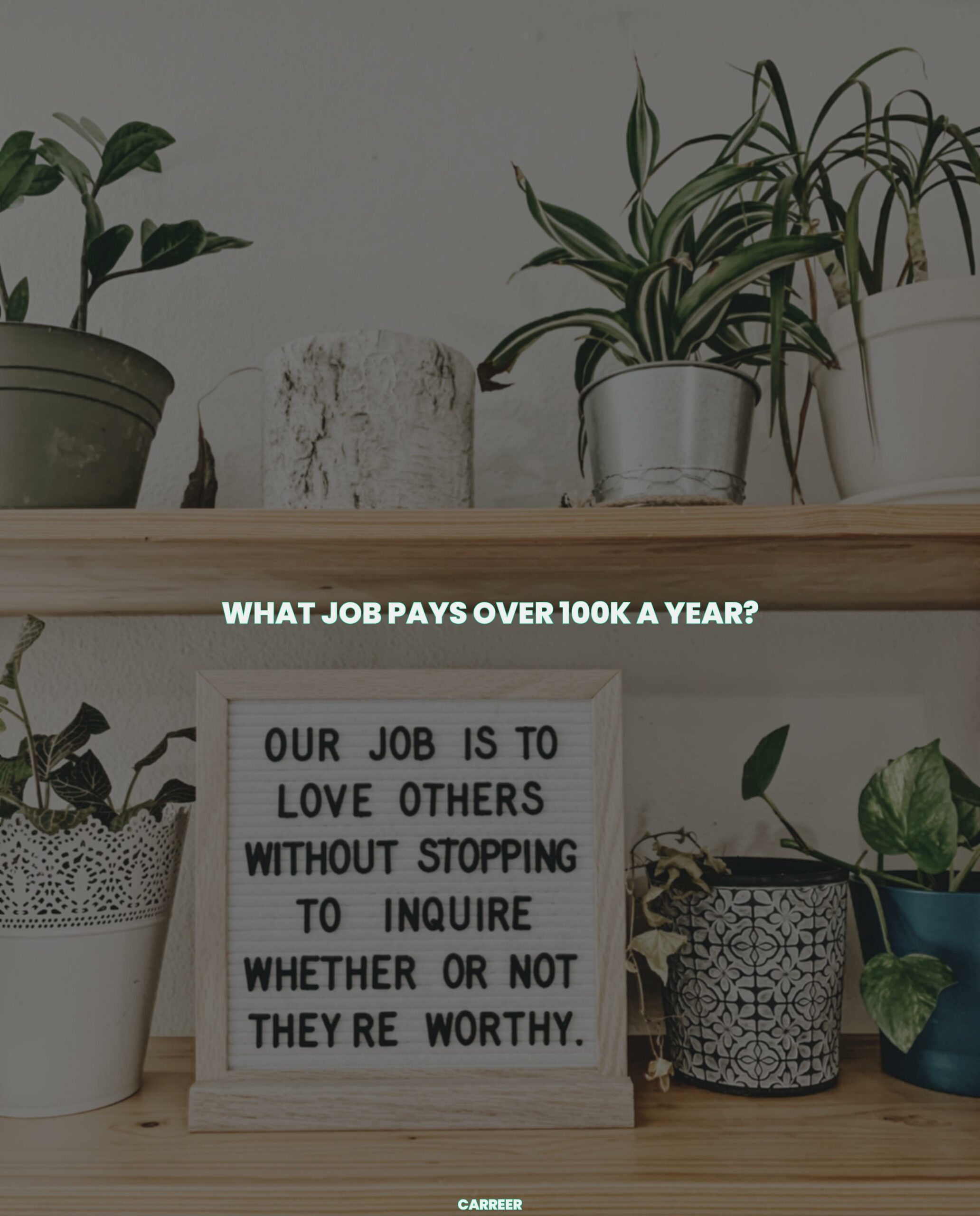 What job pays over 100k a year?