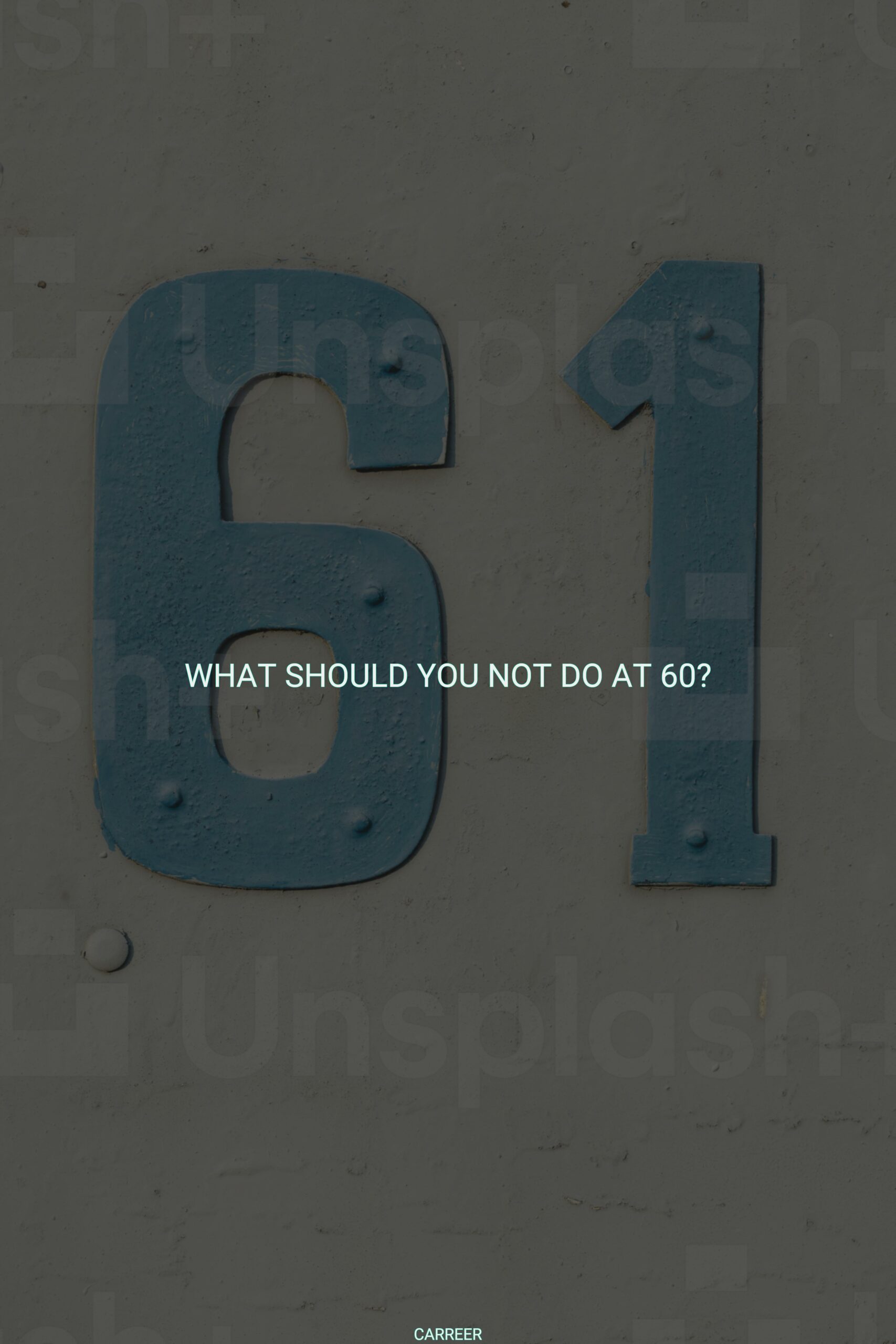 What should you not do at 60?