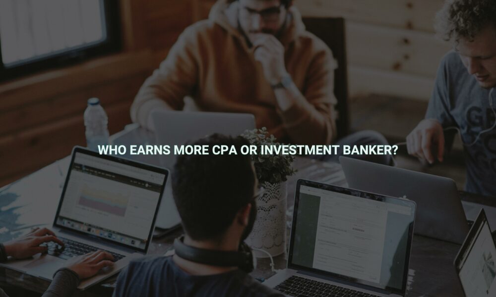 Who earns more cpa or investment banker?