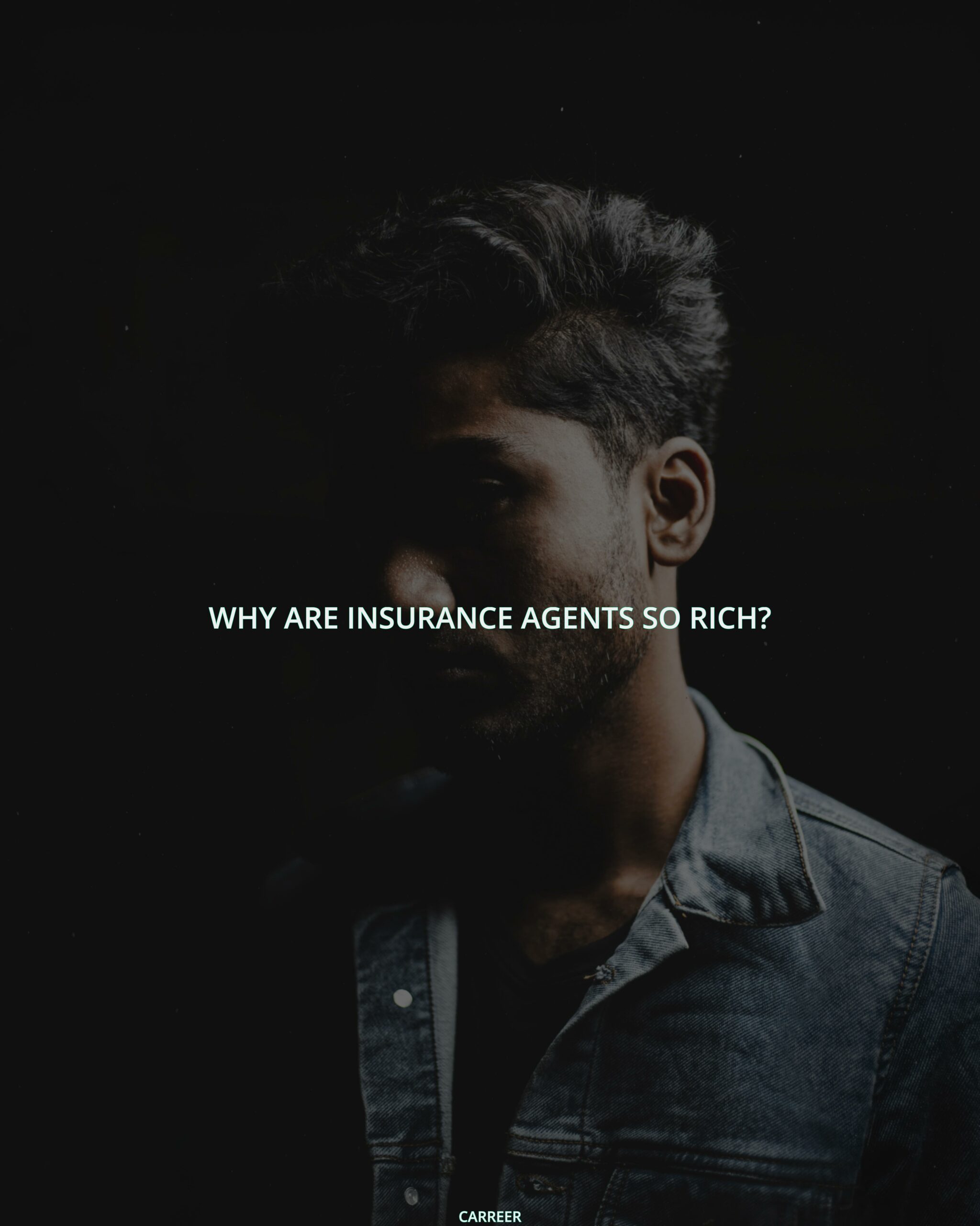 Why are insurance agents so rich?