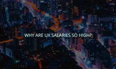 Why are ux salaries so high?