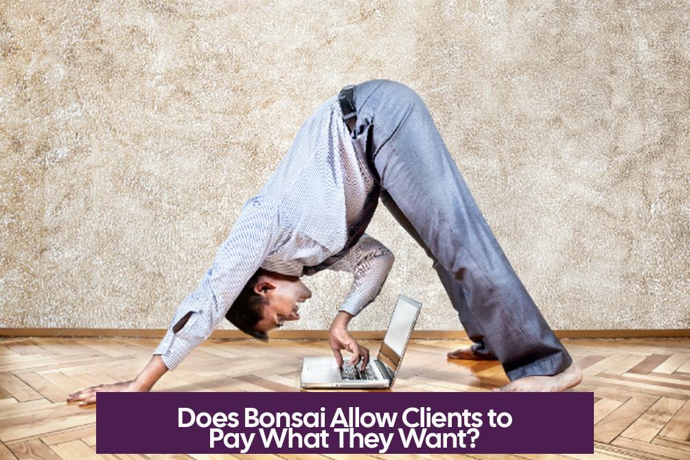 Does Bonsai Allow Clients to Pay What They Want?