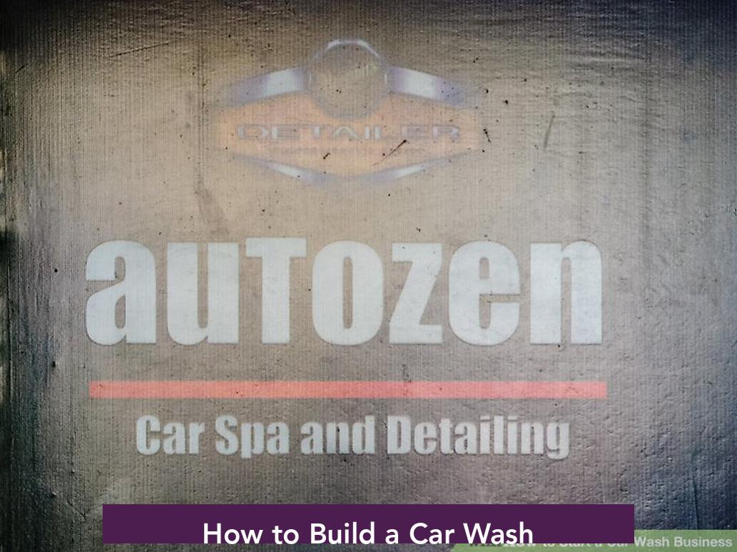 How to Build a Car Wash