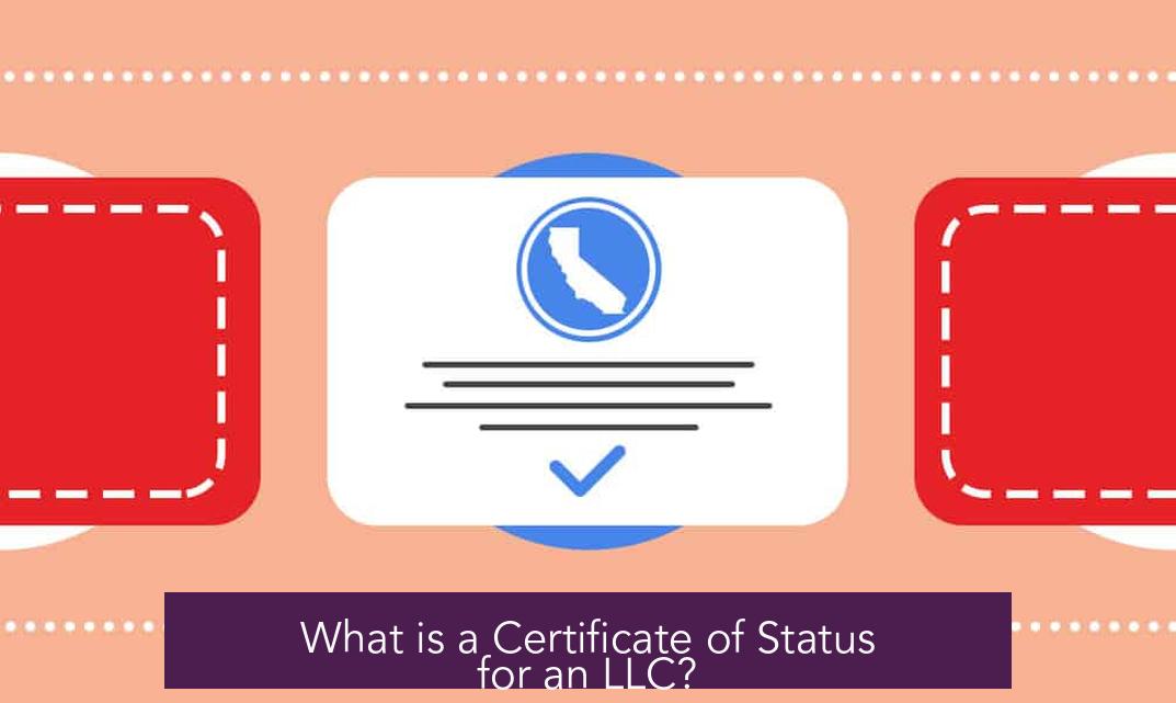 What is a Certificate of Status for an LLC?