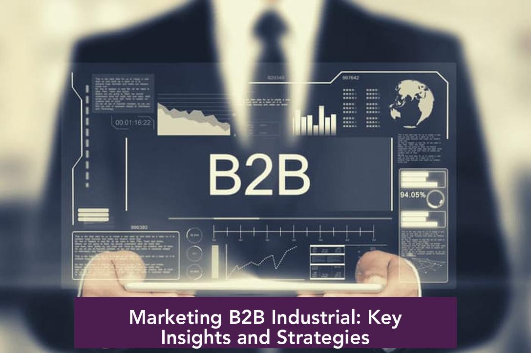 Marketing B2B Industrial: Key Insights and Strategies