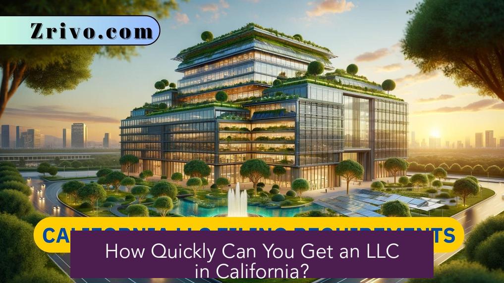 How Quickly Can You Get an LLC in California?