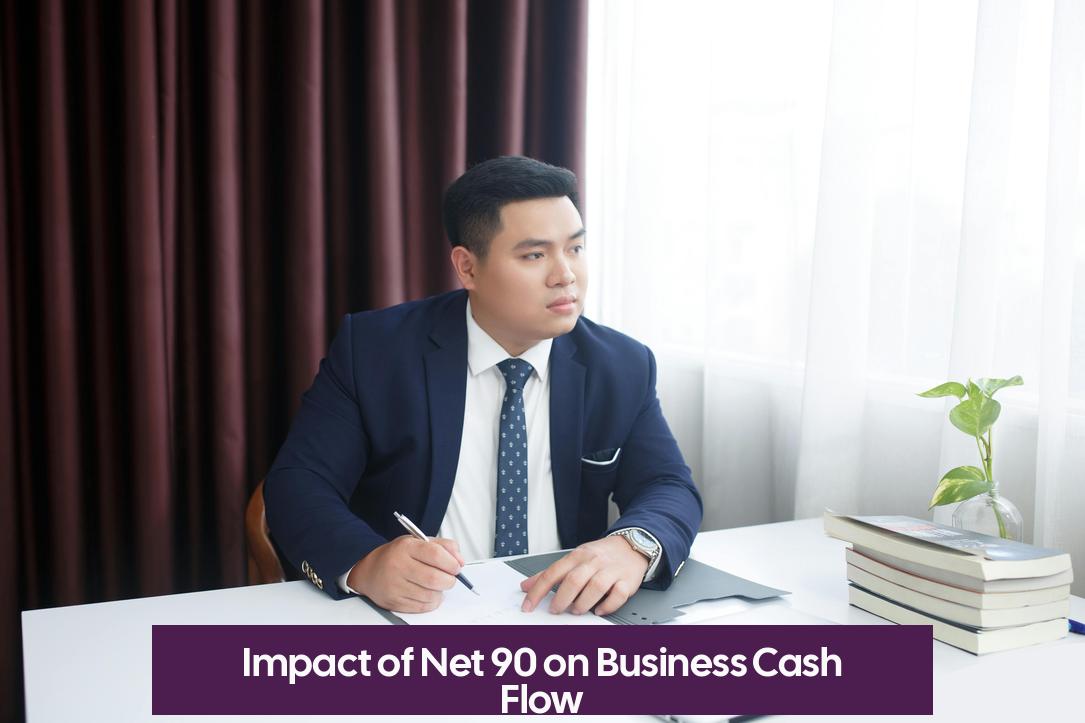 Impact of Net 90 on Business Cash Flow