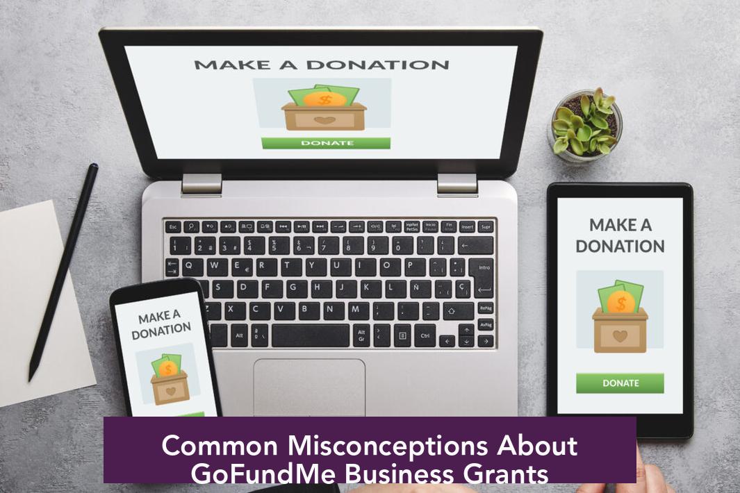 Common Misconceptions About GoFundMe Business Grants