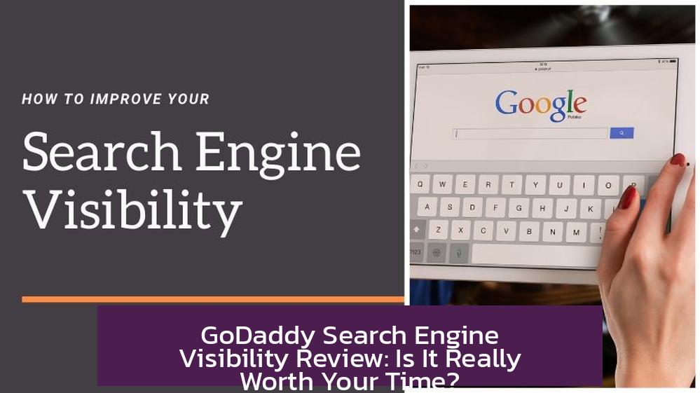 GoDaddy Search Engine Visibility Review: Is It Really Worth Your Time?
