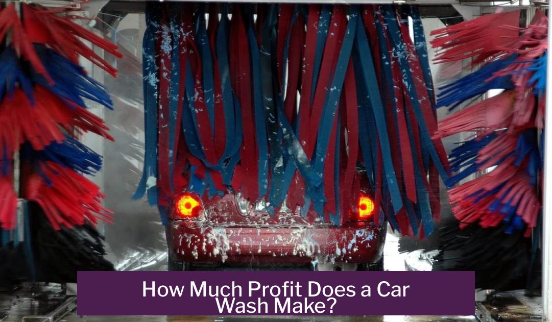 How Much Profit Does a Car Wash Make?