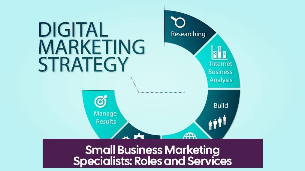 Small Business Marketing Specialists: Roles and Services