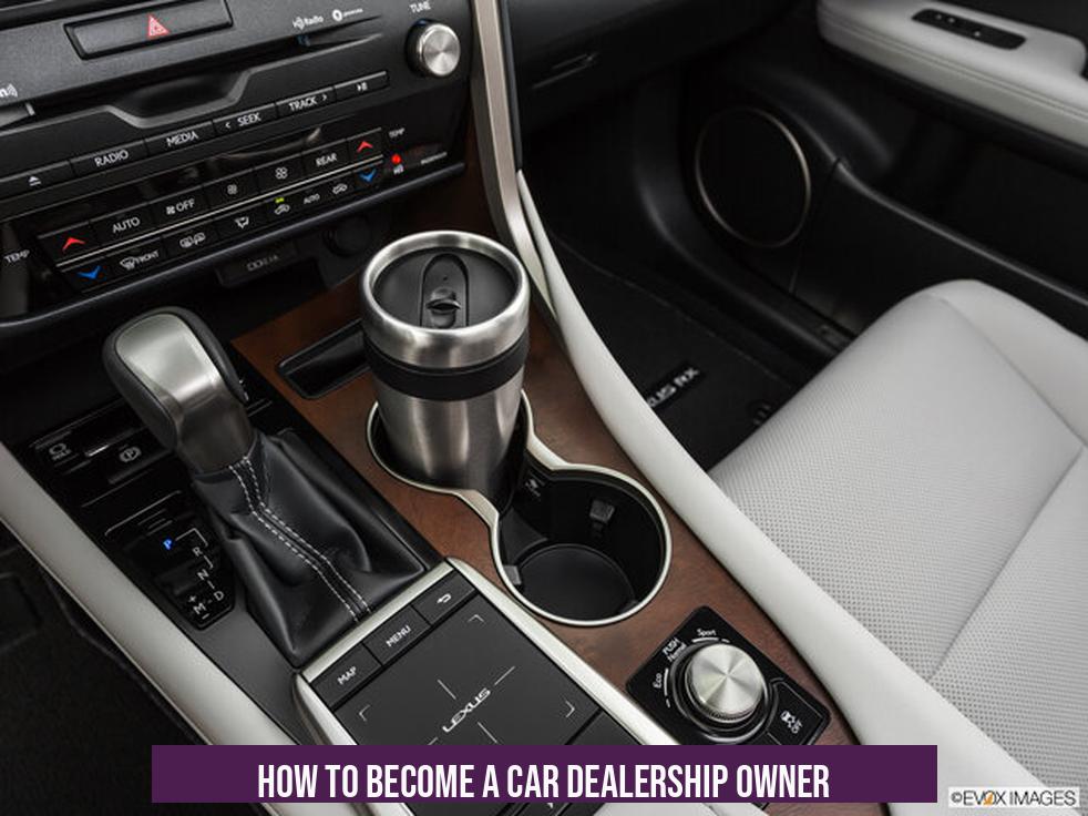 How to Become a Car Dealership Owner