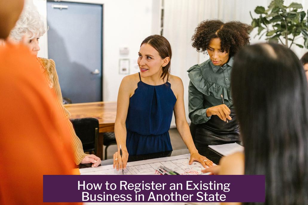 How to Register an Existing Business in Another State