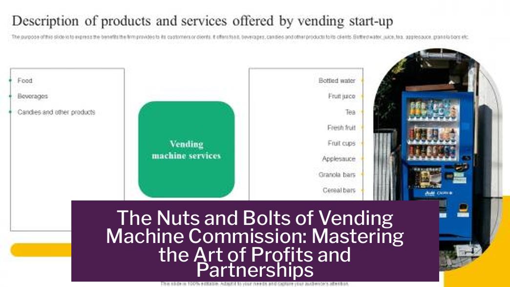 The Nuts and Bolts of Vending Machine Commission: Mastering the Art of Profits and Partnerships