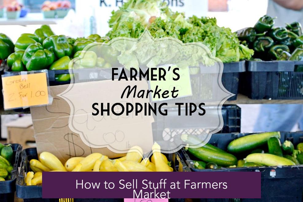 How to Sell Stuff at Farmers Market