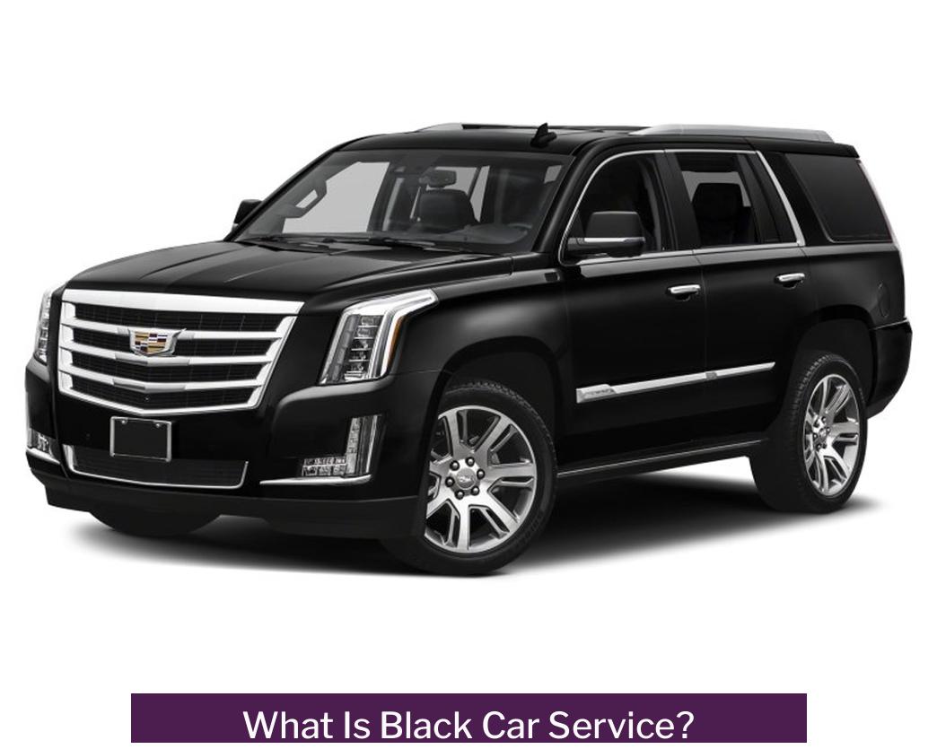 What Is Black Car Service?