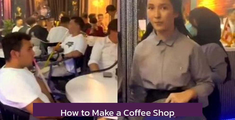 How to Make a Coffee Shop