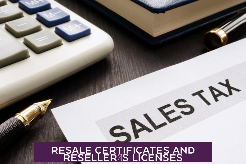 Resale Certificates and Reseller's Licenses