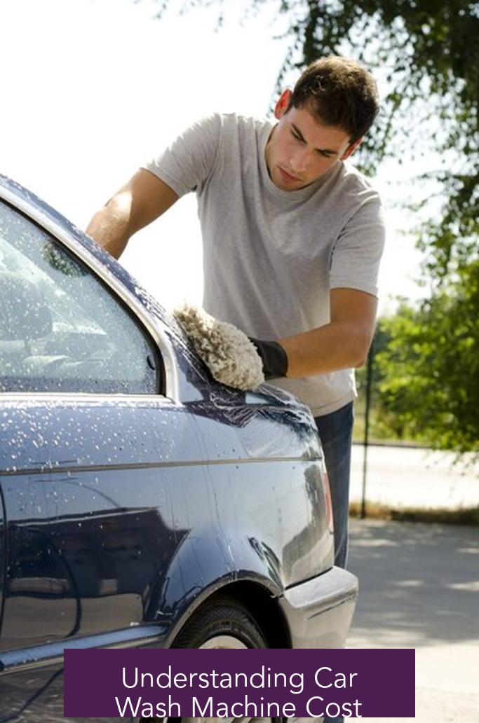 Understanding Car Wash Machine Cost
