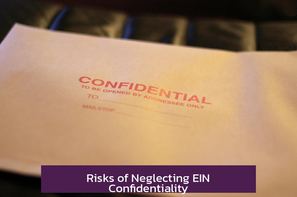 Risks of Neglecting EIN Confidentiality