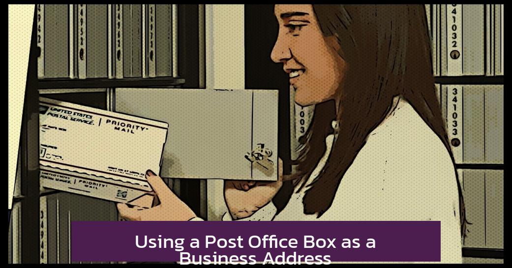Using a Post Office Box as a Business Address