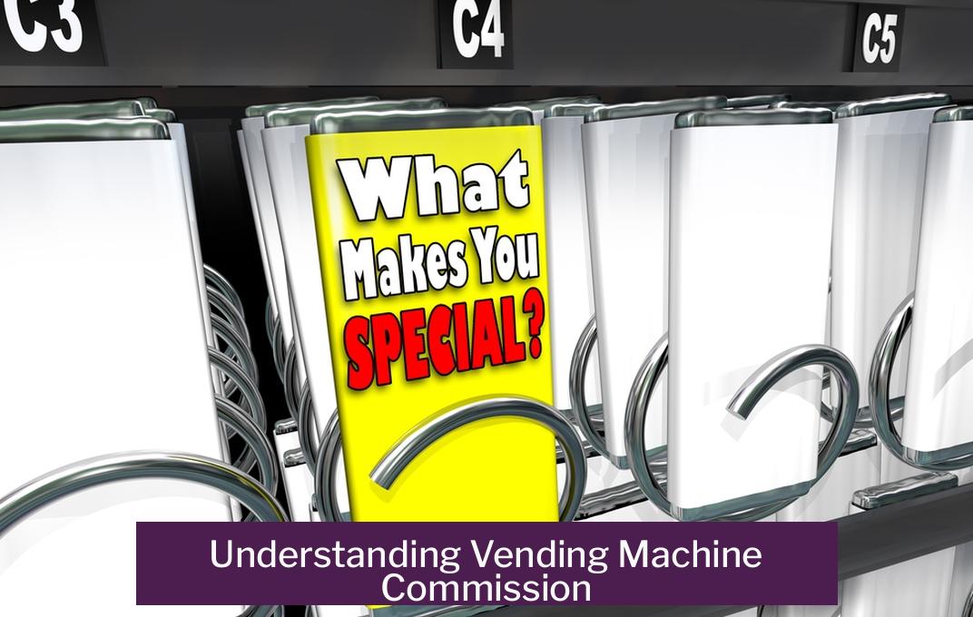 Understanding Vending Machine Commission