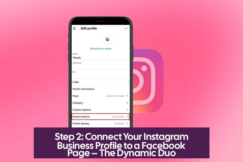 Step 2: Connect Your Instagram Business Profile to a Facebook Page – The Dynamic Duo