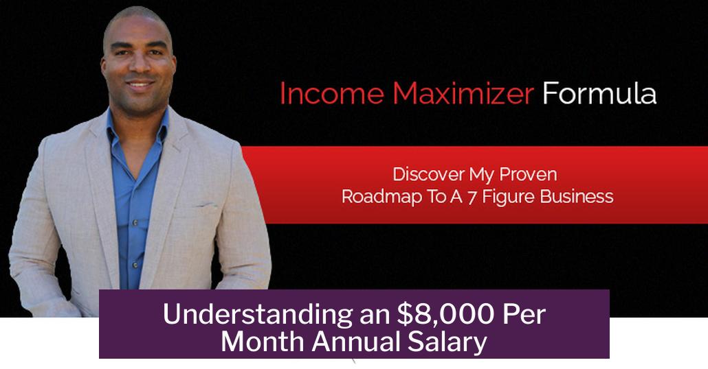 Understanding an $8,000 Per Month Annual Salary