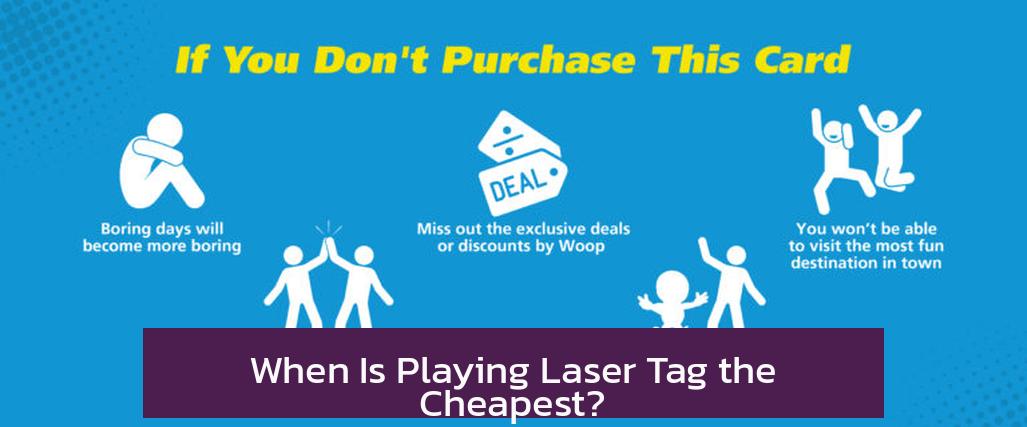 When Is Playing Laser Tag the Cheapest?