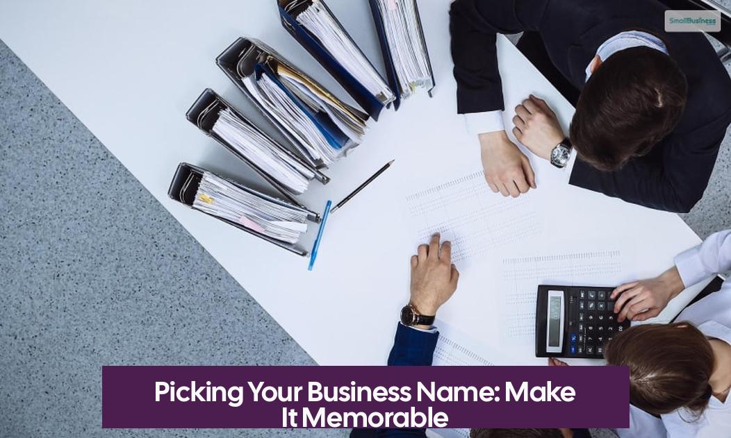 Picking Your Business Name: Make It Memorable