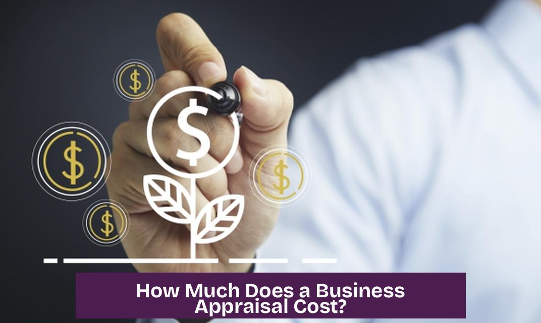 How Much Does a Business Appraisal Cost?
