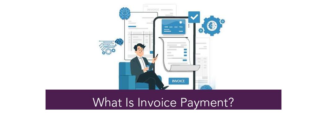 What Is Invoice Payment?