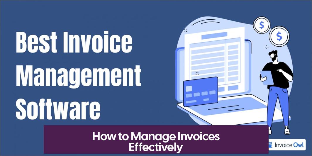 How to Manage Invoices Effectively