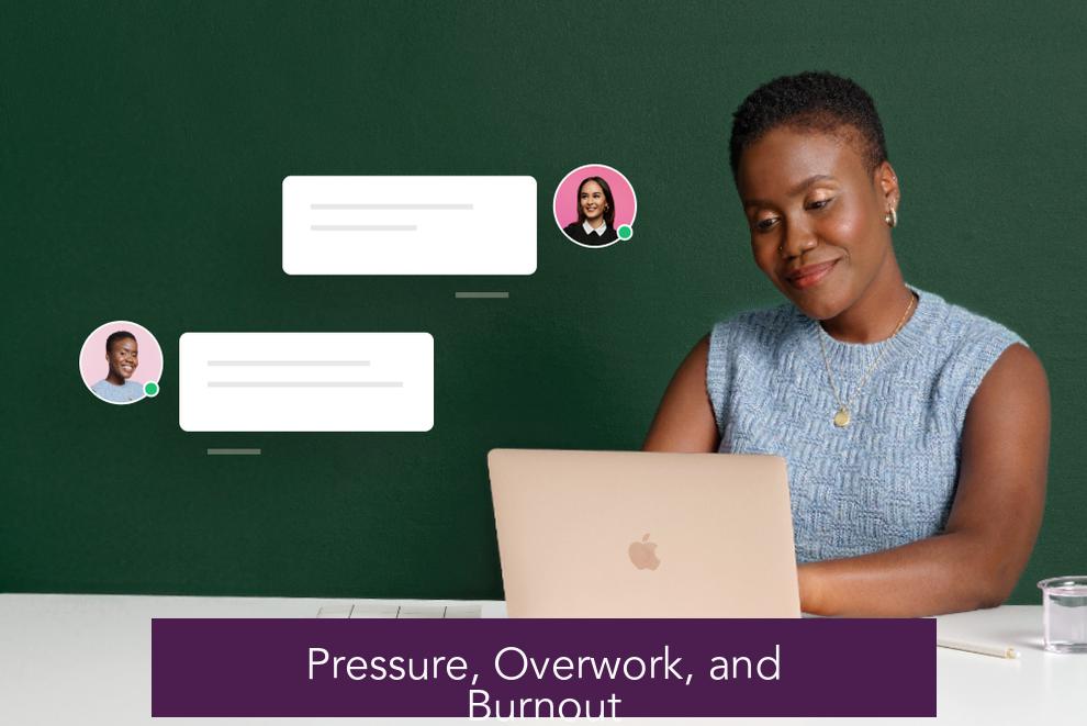 Pressure, Overwork, and Burnout