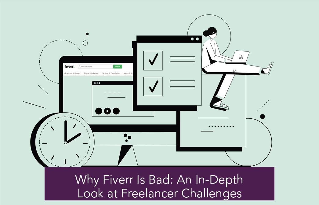 Why Fiverr Is Bad: An In-Depth Look at Freelancer Challenges