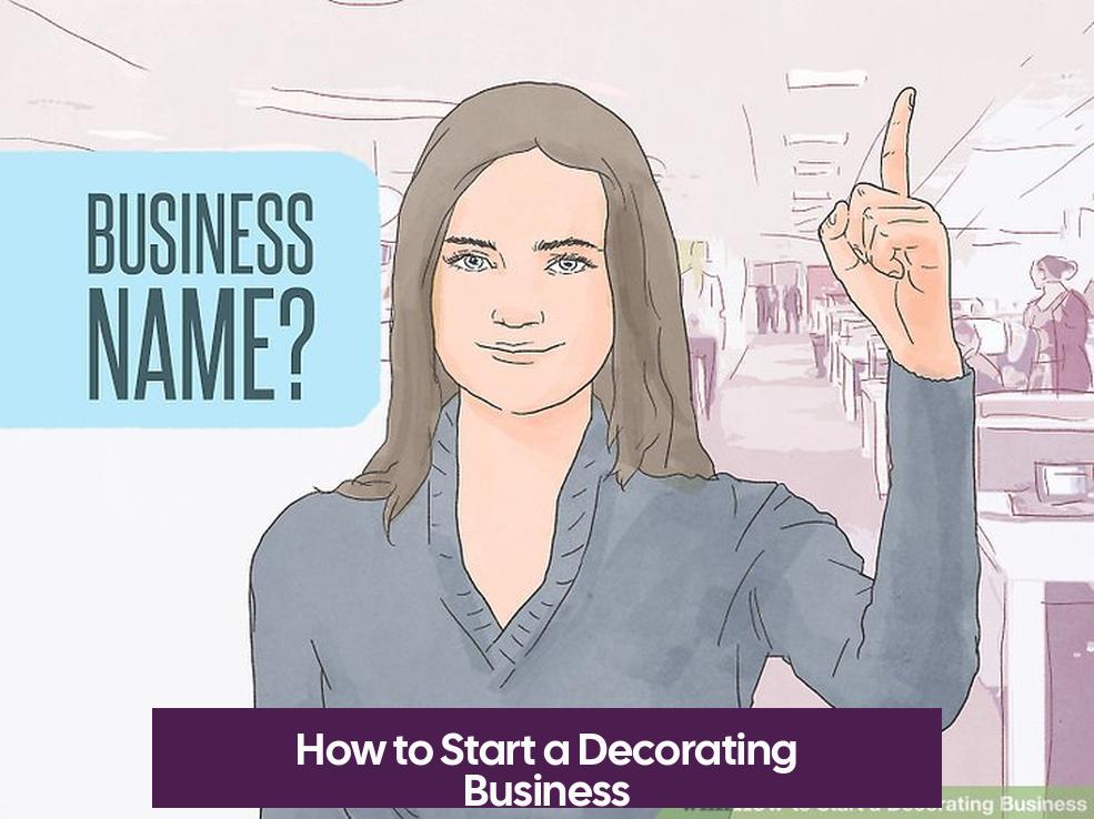 How to Start a Decorating Business