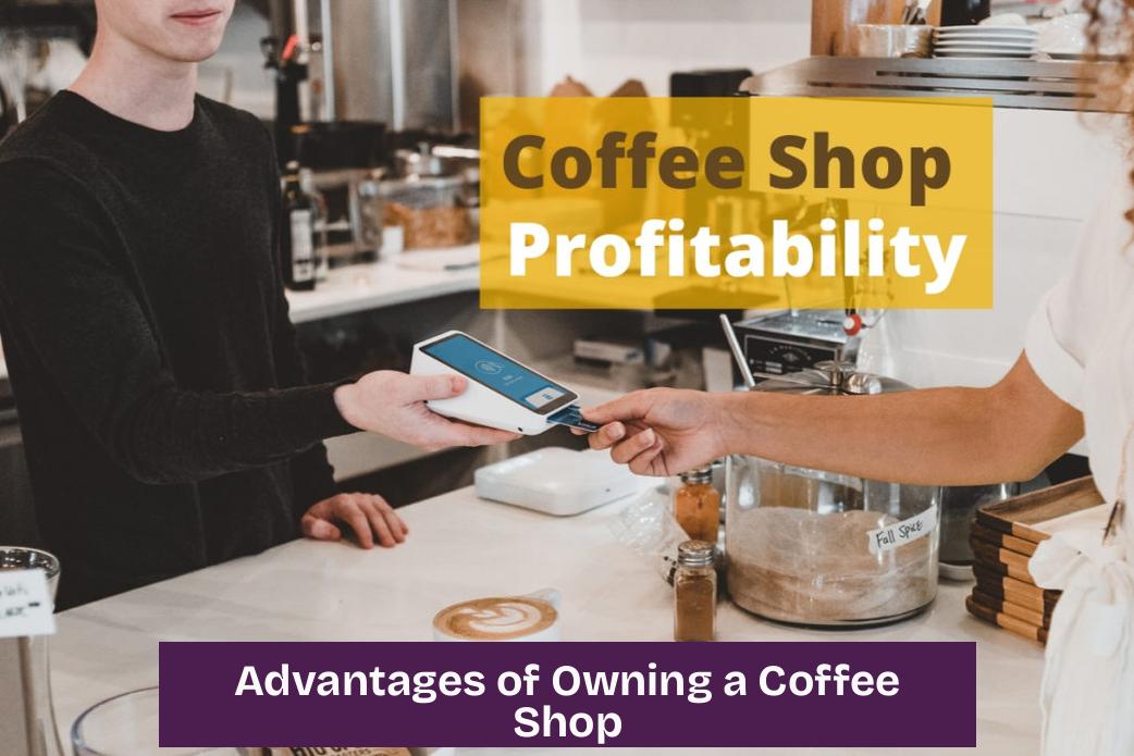 Advantages of Owning a Coffee Shop